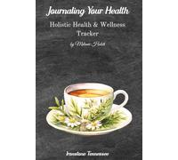 Journaling Your Health--HERBAL TEA: A Holistic Health & Wellness Tracker