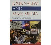 Journalism and Mass Media [Hardcover] [Jan 01, 2014] Singh, Nagendra Kumar