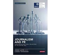 Journalism and PR: News Media and Public Relations in the Digital Age (RISJ Challenges)