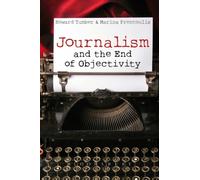 Journalism and the End of Objectivity