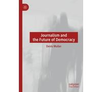 Journalism and the Future of Democracy