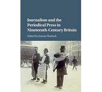 Journalism and the Periodical Press in Nineteenth-Century Britain