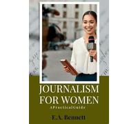 Journalism for Women A P r a c t i c a l G u i d e