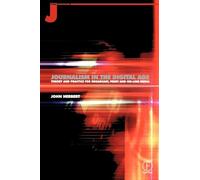 Journalism in the Digital Age: Theory and practice for broadcast, print and online media