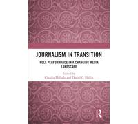 Journalism in Transition : Role Performance in a Changing Media Landscape