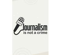 Journalism Is Not A Crime: Lined Notebook For Journalists And Reporters | Lined Blank Journal Or Notebook Gifts For Journalism Students Women Or Girl ... or Notebook | Reporters Tool (6x9, 110 Pages)