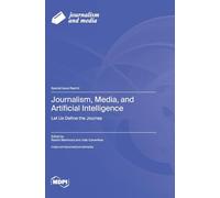 Journalism, Media, and Artificial Intelligence: Let Us Define the Journey