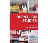 Journalism Studies: A Critical Introduction