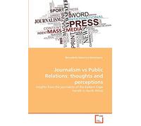 Journalism vs Public Relations: thoughts and perceptions: Insights from the journalists of the Eastern Cape Herald in South Africa
