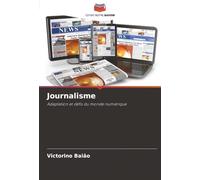 Journalisme: Adaptation et défis du monde numérique