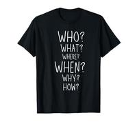 Journalist Gift Who? What? Where? When? Why? How? Journalism T-Shirt