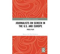 Journalists on Screen in the U.S. and Europe : Press Play