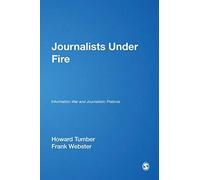 Journalists Under Fire: Information War and Journalistic Practices