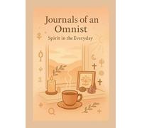 Journals of an Omnist: Spirit in the Everyday