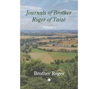 Journals of Brother Roger of Taizé, Volume I: 1