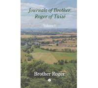 Journals of Brother Roger of Taizé, Volume I: 1