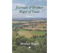 Journals of Brother Roger of Taizé, Volume I: 1