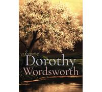 Journals of Dorothy Wordsworth: Volume I & II, Complete