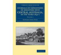 Journals of Expeditions of Discovery into Central Australia, in the Years 1840-1: Volume 1 (Cambridge Library Collection - History of Oceania)