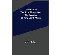 Journals of Two Expeditions into the Interior of New South Wales