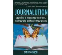 Journalution: Journal Writing to Heal Your Life and Manifest Your Dreams