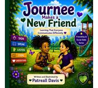JOURNEE MAKES A NEW FRIEND: LEARNING THAT EVERYONE COMMUNICATES DIFFERENTLY (THE JOURNEE ADVENTURES SERIES (Friendship • Inclusion • Social Skills • Confidence))