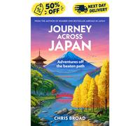 Journey Across Japan Adventures Off The Beaten Path by Chris Broad Next day Ship