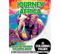 Journey Africa - 50% Edition: Pages 1-50: Adult Color by Number Coloring Book for Relaxing and Mindfulness (Premium 50% Adult Color by Number Coloring Books)