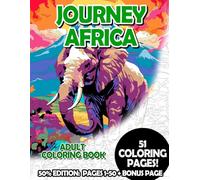 Journey Africa - 50% Edition: Pages 1-50: Adult Coloring Book for Relaxing and Mindfulness (Premium 50% Adult Coloring Books)