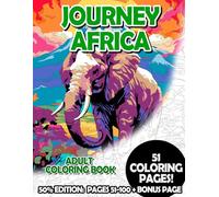 Journey Africa - 50% Edition: Pages 51-100: Adult Coloring Book for Relaxing and Mindfulness (Premium 50% Adult Coloring Books)