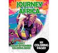 Journey Africa: Adult Color by Number Coloring Book for Relaxing and Mindfulness (Budget Adult Color by Number Coloring Books)