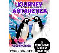 Journey Antarctica - 50% Edition: Pages 51-100: Adult Coloring Book for Relaxing and Mindfulness (Premium 50% Adult Coloring Books)