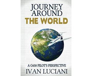 Journey Around THE WORLD: A G650 pilot’s perspective