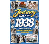 Journey Back To 1938: Nostalgic Gifts For Birthdays, Anniversaries, Celebrations: Back In Time Keepsake 1938 History Book for Mom, Dad, Grandparents, Friends, and More