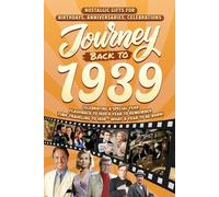 Journey Back To 1939: Nostalgic Gifts For Birthdays, Anniversaries, Celebrations: Back In Time Keepsake 1939 History Book for Mom, Dad, Grandparents, Friends, and More