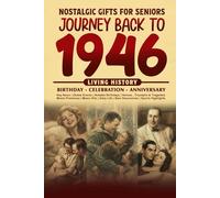 Journey Back To 1946: The Perfect Gift for Birthdays and Anniversaries For Those Born in 1946 History Book for Mom, Dad, Grandparent, Friends, and More