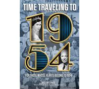 Journey Back to 1954 A Time Travel Adventure: The Perfect Gift For Those Born or Married in 1954, Time to Travelling Memorial Book, All Important ... and Memory Flashback Books (World Edition))