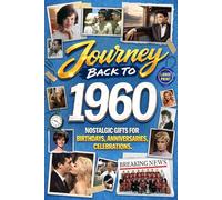 Journey Back To 1960: Nostalgic Gifts For Birthdays, Anniversaries, Celebrations: Back In Time Keepsake 1960 History Book for Mom, Dad, Grandparents, Friends, and More