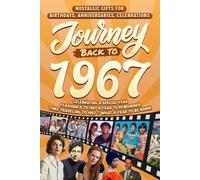 Journey Back To 1967: Nostalgic Gifts For Birthdays, Anniversaries, Celebrations: Back In Time Keepsake 1967 History Book for Mom, Dad, Grandparents, Friends, and More