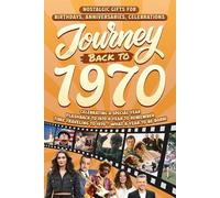 Journey Back To 1970: Nostalgic Gifts For Birthdays, Anniversaries, Celebrations: Back In Time Keepsake 1970 History Book for Mom, Dad, Grandparents, Friends, and More