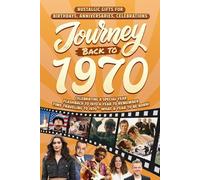 Journey Back To 1970: Nostalgic Gifts For Birthdays, Anniversaries, Celebrations: Back In Time Keepsake 1970 History Book for Mom, Dad, Grandparents, Friends, and More
