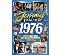 Journey Back To 1976: Nostalgic Gifts For Birthdays, Anniversaries, Celebrations: Back In Time Keepsake 1976 History Book for Mom, Dad, Grandparents, Friends, and More