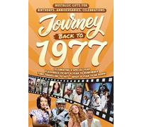 Journey Back To 1977: Nostalgic Gifts For Birthdays, Anniversaries, Celebrations: Back In Time Keepsake 1977 History Book for Mom, Dad, Grandparents, Friends, and More