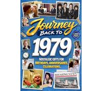 Journey Back To 1979: Nostalgic Gifts For Birthdays, Anniversaries, Celebrations: Back In Time Keepsake 1979 History Book for Mom, Dad, Grandparents, Friends, and More