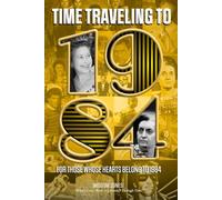 Journey Back to 1984 A Time Travel Adventure: The Perfect Gift For Those Born or Married in 1984, Time to Travelling Memorial Book, All Important ... and Memory Flashback Books (World Edition))