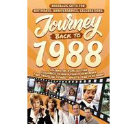 Journey Back To 1988: Nostalgic Gifts For Birthdays, Anniversaries, Celebrations: Back In Time Keepsake 1988 History Book for Mom, Dad, Grandparents, Friends, and More