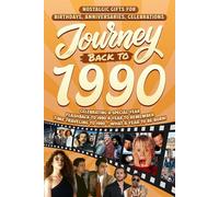Journey Back To 1990: Nostalgic Gifts For Birthdays, Anniversaries, Celebrations: Back In Time Keepsake 1990 History Book for Mom, Dad, Grandparents, Friends, and More