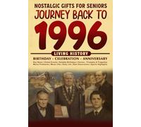 Journey Back To 1996: The Perfect Gift for Birthdays and Anniversaries For Those Born in 1996 History Book for Mom, Dad, Grandparent, Friends, and More