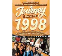 Journey Back To 1998: Nostalgic Gifts For Birthdays, Anniversaries, Celebrations: Back In Time Keepsake 1998 History Book for Mom, Dad, Grandparents, Friends, and More