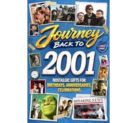 Journey Back To 2001: Nostalgic Gifts For Birthdays, Anniversaries, Celebrations: Back In Time Keepsake 2001 History Book for Mom, Dad, Grandparents, Friends, and More